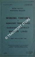 Working Timetable of Mandatory Train Services - Section E - Cardiff District, Branch Lines 7 May 1973 to 5 May 1974 by British Railways Western Region